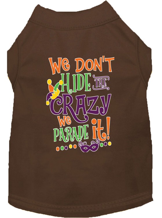 We Don't Hide the Crazy Screen Print Mardi Gras Dog Shirt Brown Med